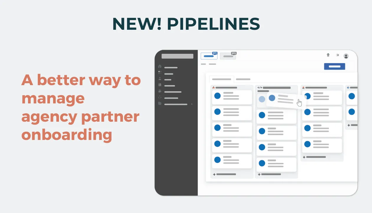 Introducing Pipelines: A smarter way to onboard and manage agency partners