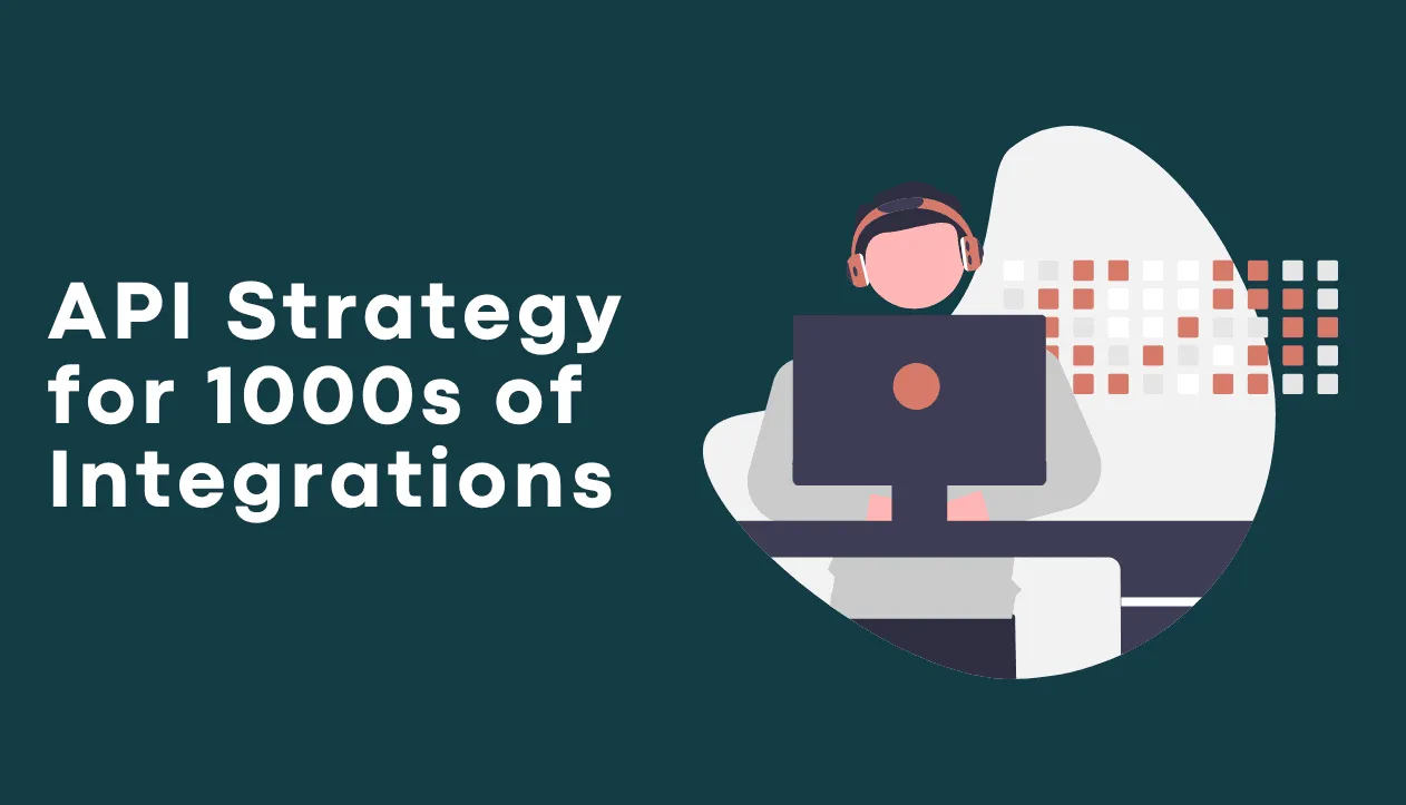 Designing your API strategy for 1,000+ integrations